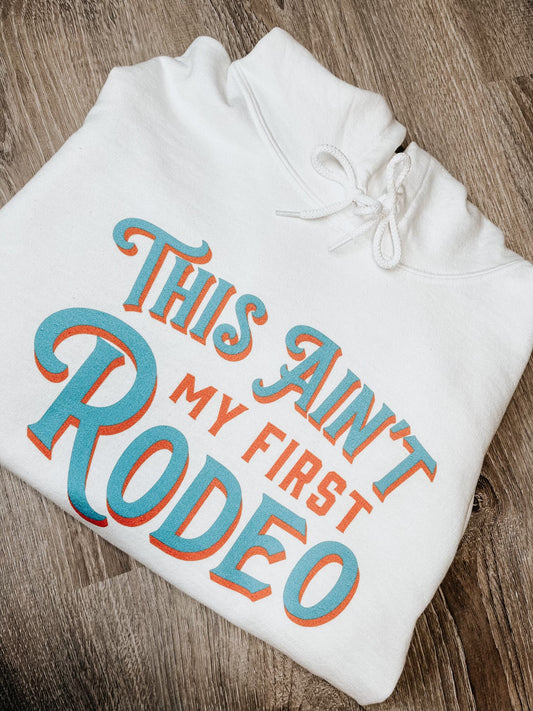 AINT MY FIRST RODEO HOODIE